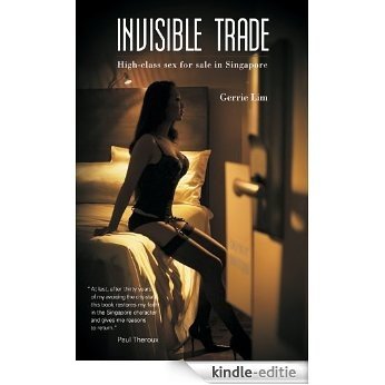 Invisible Trade: High-class Sex for Sale in Singapore [Kindle-editie] beoordelingen