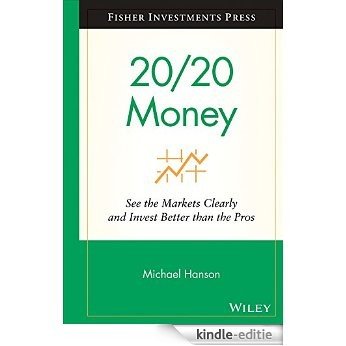 20/20 Money: See the Markets Clearly and Invest Better Than the Pros (Fisher Investments Press) [Kindle-editie]