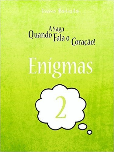 Enígmas (A saga, Quando Fala o Coração! Livro 2)