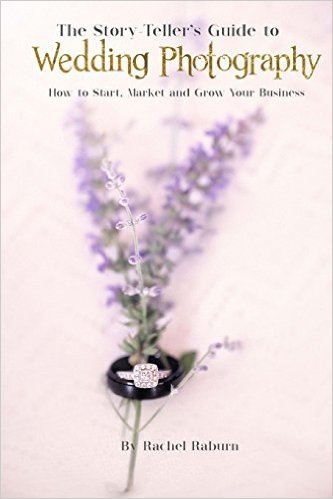 The Story-Teller's Guide to Wedding Photography: How to Start, Market and Grow Your Business baixar