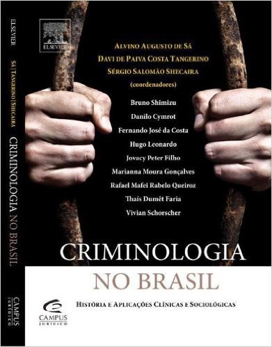 Criminologia no Brasil. História e Aplicações Clínicas e Sociológicas