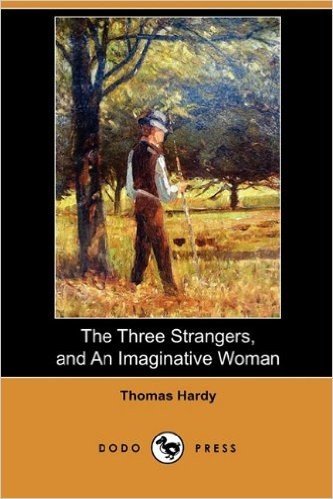 The Three Strangers, and an Imaginative Woman (Dodo Press)