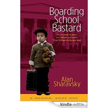 Boarding School Bastard: My First Year at an Orphanage for Fatherless Boys (English Edition) [Kindle-editie]