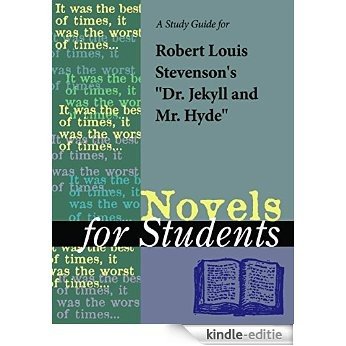 A Study Guide for Robert Louis Stevenson's Dr. Jekyll and Mr. Hyde (Novels for Students) [Kindle-editie]
