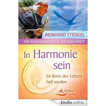 In Harmonie sein- Im Kreis des Lebens heil werden [Kindle-editie]