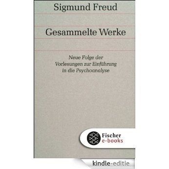 Neue Folge der Vorlesungen zur Einführung in die Psychoanalyse: Bd. 15 (Sigmund Freud, Gesammelte Werke in 18 Bänden mit einem Nachtragsband) [Kindle-editie]