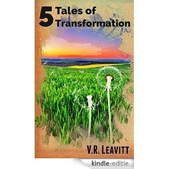5 Tales of Transformation (English Edition) [Kindle-editie]