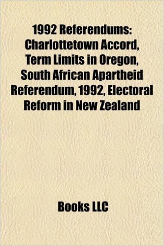 1992 Referendums: Charlottetown Accord, Term Limits in Oregon, South African Apartheid Referendum, 1992, Electoral Reform in New Zealand