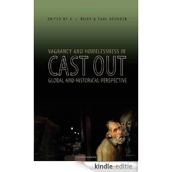 Cast Out: Vagrancy and Homelessness in Global and Historical Perspective (Ohio RIS Global Series) [Kindle-editie]