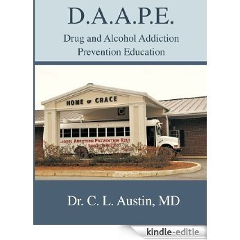 D.A.A.P.E. Drug and Alcohol Addiction Prevention Education (English Edition) [Kindle-editie]