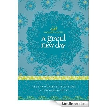 A Grand New Day: A Full Year of Daily Inspiration and Encouragement (Women of Faith (Thomas Nelson)) (English Edition) [Kindle-editie]