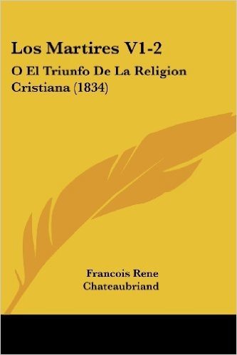 Los Martires V1-2: O El Triunfo de La Religion Cristiana (1834)