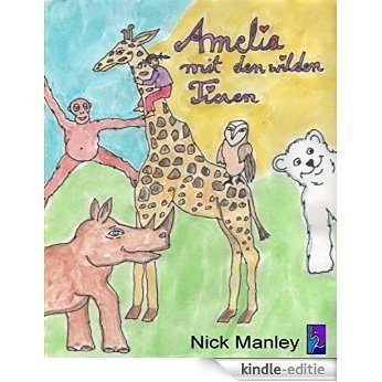 Amelia mit den wilden Tieren: Ein Bilderbuch (German Edition) [Kindle-editie]