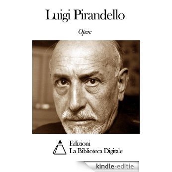 Opere di Luigi Pirandello (Italian Edition) [Kindle-editie]