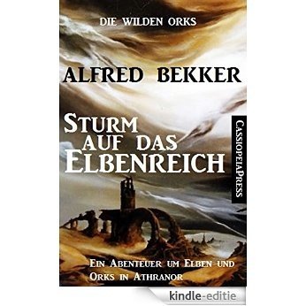 Die wilden Orks - Sturm auf das Elbenreich: Ein Abenteuer um Elben und Orks in Athranor (German Edition) [Kindle-editie]