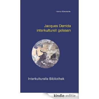 Jacques Derrida interkulturell gelesen (Interkulturelle Bibliothek 18) (German Edition) [Kindle-editie]