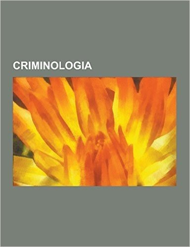 Criminologia: Personalidade, Assassino Em Serie, Massacre de Columbine, Biografia, Perito Criminal, Direito Penal, Violencia Domesti