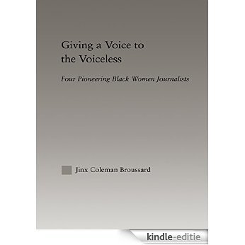 Giving a Voice to the Voiceless: Four Pioneering Black Women Journalists (Studies in African American History and Culture) [Kindle-editie] beoordelingen