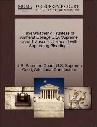 Fayerweather V. Trustees of Amherst College U.S. Supreme Court Transcript of Record with Supporting Pleadings