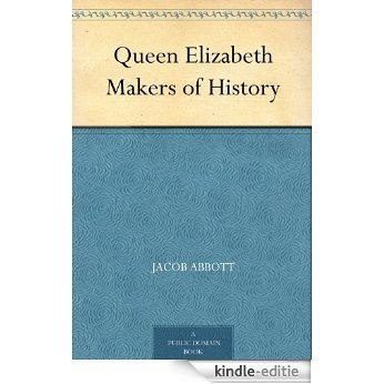 Queen Elizabeth Makers of History (English Edition) [Kindle-editie]
