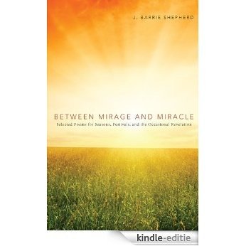 Between Mirage and Miracle: Selected Poems for Seasons, Festivals, and the Occasional Revelation (English Edition) [Kindle-editie] beoordelingen