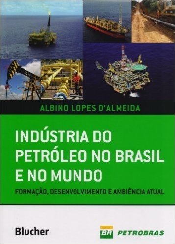 Indústria do Petróleo no Brasil e no Mundo