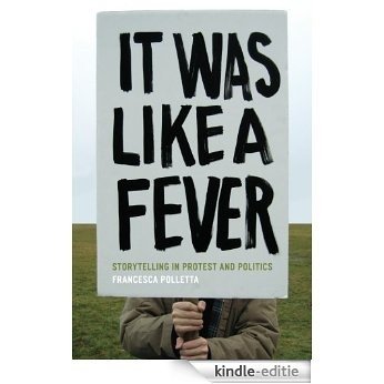 It Was Like a Fever: Storytelling in Protest and Politics [Kindle-editie]