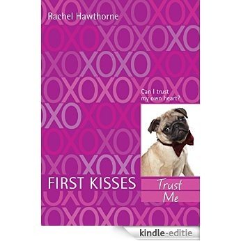 First Kisses 1: Trust Me [Kindle-editie]