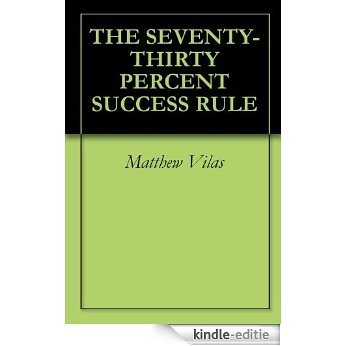 THE SEVENTY-THIRTY PERCENT SUCCESS RULE (English Edition) [Kindle-editie]