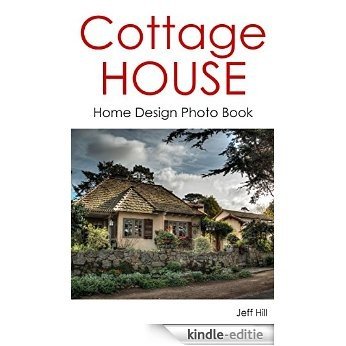 Cottage House: Home Design Photo Book (Home Design by Jeff 5) (English Edition) [Kindle-editie]