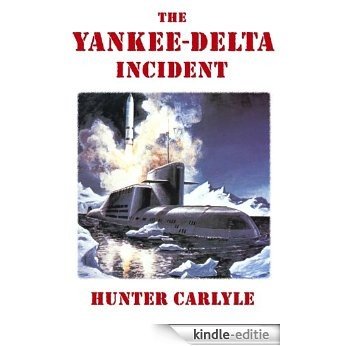 The Yankee-Delta Incident (English Edition) [Kindle-editie]