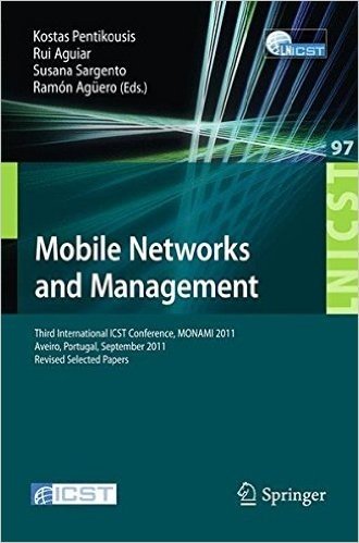 Mobile Networks and Management: Third International Icst Conference, Monami 2011, Aveiro, Portugal, September 21-23, 2011, Revised Selected Papers