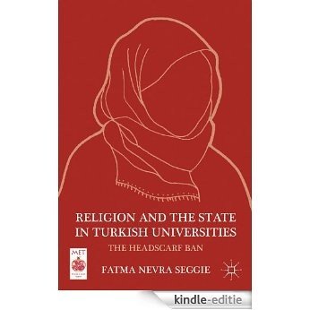 Religion and the State in Turkish Universities: The Headscarf Ban (Middle East Today) [Kindle-editie]