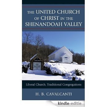 The United Church of Christ in the Shenandoah Valley: Liberal Church, Traditional Congregations [Kindle-editie] beoordelingen