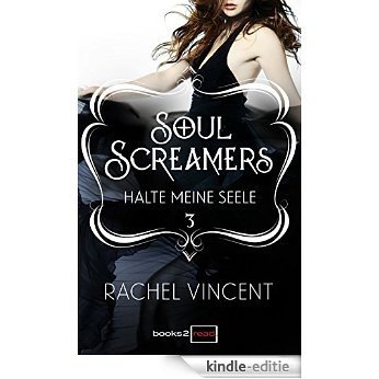 Soul Screamers 3: Halte meine Seele (German Edition) [Kindle-editie]