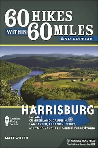60 Hikes Within 60 Miles: Harrisburg: Including Dauphin, Lancaster, and York Counties in Central Pennsylvania