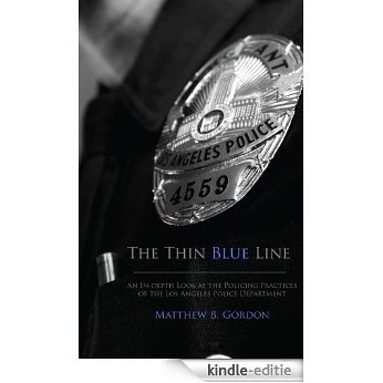 The Thin Blue Line - An In-depth Look at the Policing Practices of the Los Angeles Police Department (English Edition) [Kindle-editie]