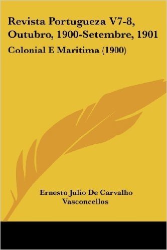 Revista Portugueza V7-8, Outubro, 1900-Setembre, 1901: Colonial E Maritima (1900) baixar