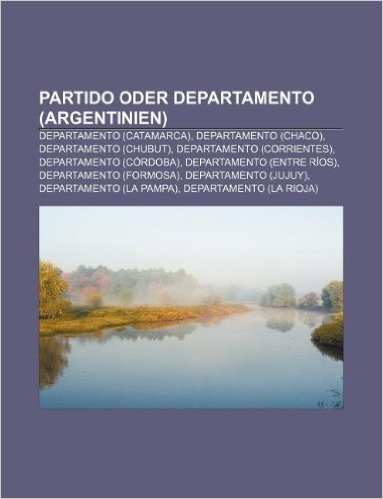 Partido Oder Departamento (Argentinien): Departamento (Catamarca), Departamento (Chaco), Departamento (Chubut), Departamento (Corrientes)