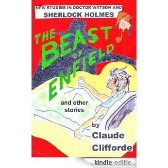 The beast of Enfield and other stories: New studies in Doctor Watson and Sherlock Holmes (English Edition) [Kindle-editie]