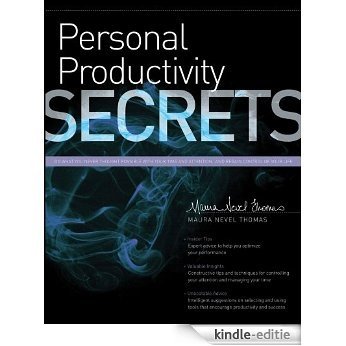 Personal Productivity Secrets: Do what you never thought possible with your time and attention... and regain control of your life [Kindle-editie]