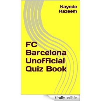FC Barcelona Unofficial Quiz Book (English Edition) [Kindle-editie]
