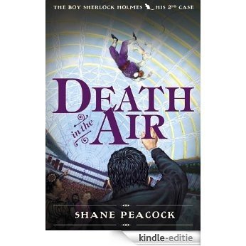 Death in the Air: The Boy Sherlock Holmes, His Second Case [Kindle-editie]
