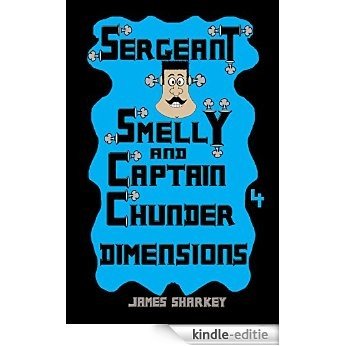 Sergeant Smelly And Captain Chunder: Dimensions (Sergeant Smelly & Captain Chunder Book 4) (English Edition) [Kindle-editie]