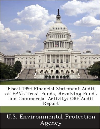 Fiscal 1994 Financial Statement Audit of EPA's Trust Funds, Revolving Funds and Commercial Activity: Oig Audit Report