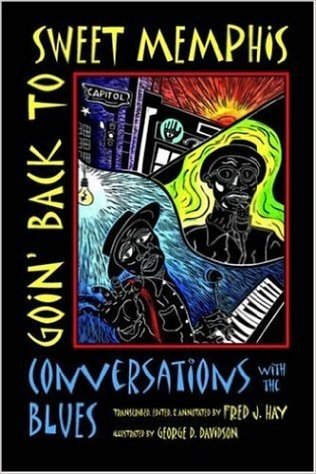 Goin' Back to Sweet Memphis: Conversations with the Blues