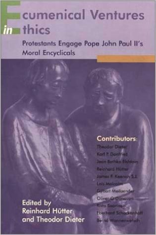 Ecumenical Ventures in Ethics: Protestants Engage Pope John Paul II's Moral Encyclicals