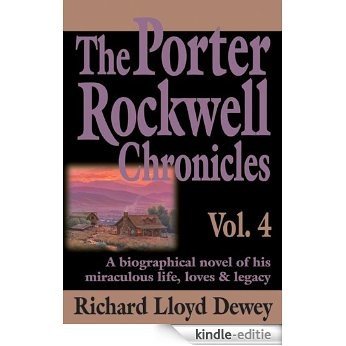 The Porter Rockwell Chronicles, Vol. 4 By Richard Lloyd Dewey (English Edition) [Kindle-editie]