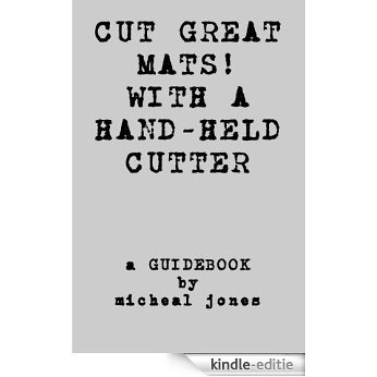 Cut Great Mats! With a Hand-Held Cutter (English Edition) [Kindle-editie]