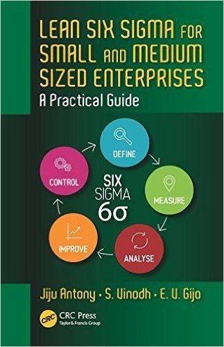 Lean Six SIGMA for Small and Medium Sized Enterprises: A Practical Guide